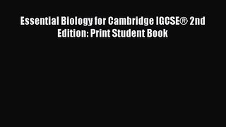 Essential Biology for Cambridge IGCSE® 2nd Edition: Print Student Book [Read] Full Ebook