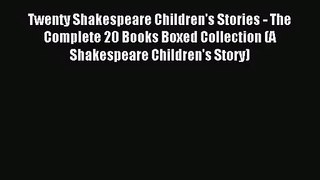 Twenty Shakespeare Children's Stories - The Complete 20 Books Boxed Collection (A Shakespeare