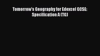 Tomorrow's Geography for Edexcel GCSE: Specification A (TG) [Read] Online
