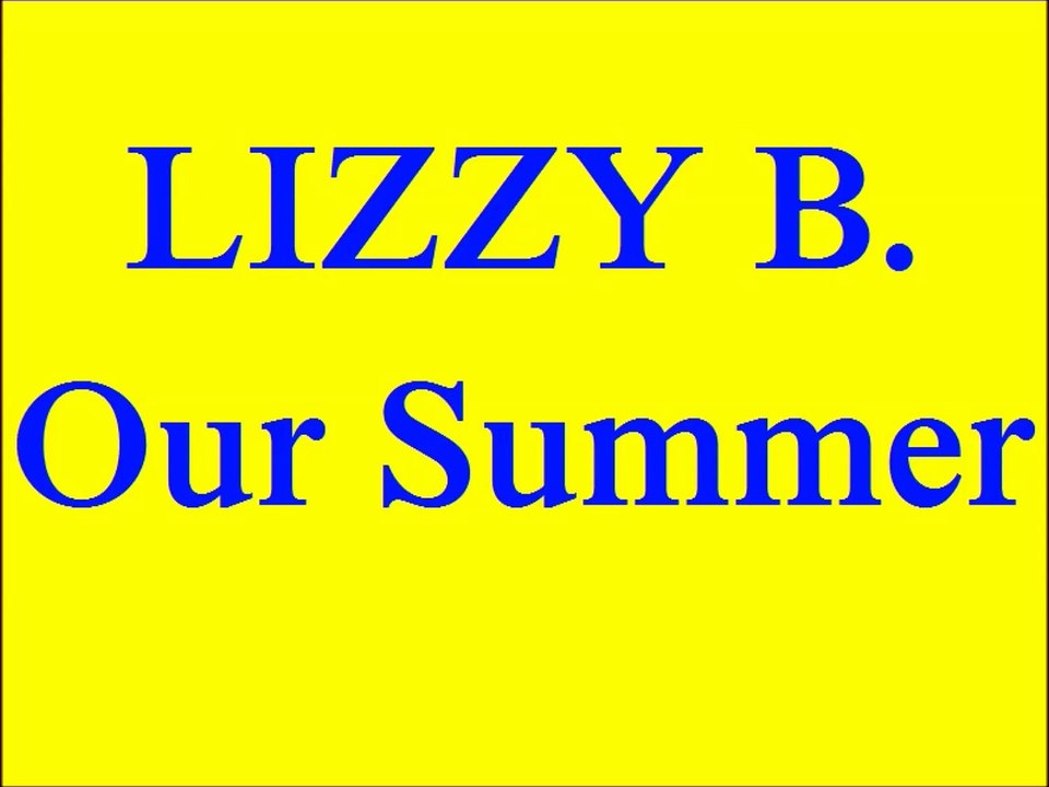 Lizzy B. - Our summer