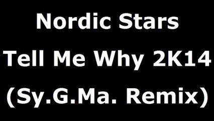 Nordic Stars - Tell Me Why 2K14(Sy.G.Ma. Remix)