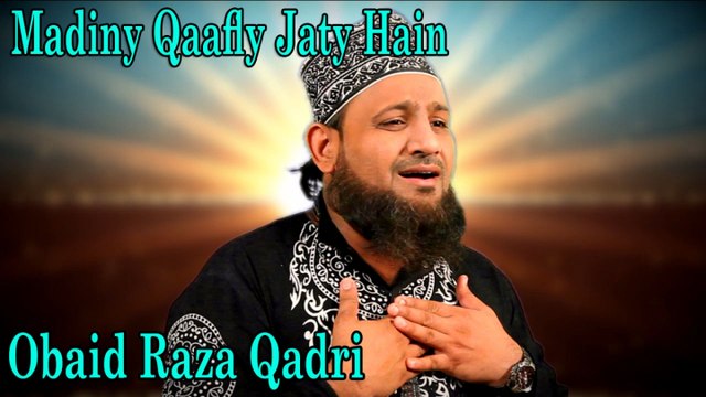 Obaid Raza Qadri - Madiny Qaafly Jaty Hain