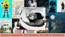 Download  Barbara Hepworth The Plasters The Gift to Wakefield EBooks Online