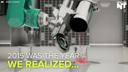 2015 Got Us Closer To A Robot Take Over