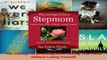 The Courage to Be a Stepmom Finding Your Place without Losing Yourself Download