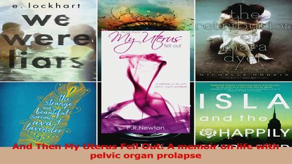 PDF Download  And Then My Uterus Fell Out A memoir on life with pelvic organ prolapse PDF Online