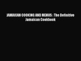 JAMAICAN COOKING AND MENUS : The Definitive Jamaican Cookbook [Read] Online