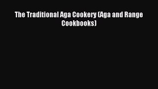 The Traditional Aga Cookery (Aga and Range Cookbooks) [Read] Full Ebook
