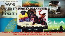 Download  Knotts Preserved From Boysenberry to Theme Park the History of Knotts Berry Farm Ebook Free