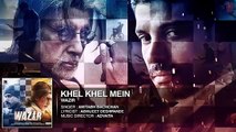 'Khel Khel Mein' FULL AUDIO SONG | Wazir Movie 2016 | Amitabh Bachchan