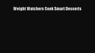 Weight Watchers Cook Smart Desserts [Read] Full Ebook
