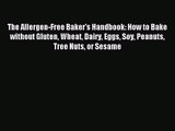 The Allergen-Free Baker's Handbook: How to Bake without Gluten Wheat Dairy Eggs Soy Peanuts