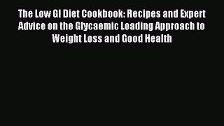 The Low GI Diet Cookbook: Recipes and Expert Advice on the Glycaemic Loading Approach to Weight