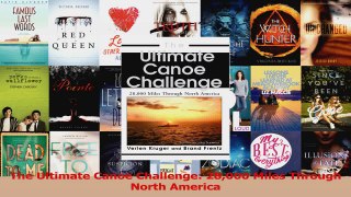 Read  The Ultimate Canoe Challenge 28000 Miles Through North America Ebook Free
