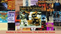 PDF Download  Hockey in the Seventies The Game We Knew PDF Full Ebook