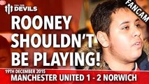 Rooney Shouldnt Be Playing! | Manchester United 1-2 Norwich City | FANCAM