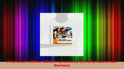 Microsoft Office 2013 Advanced Shelly Cashman Series Read Online