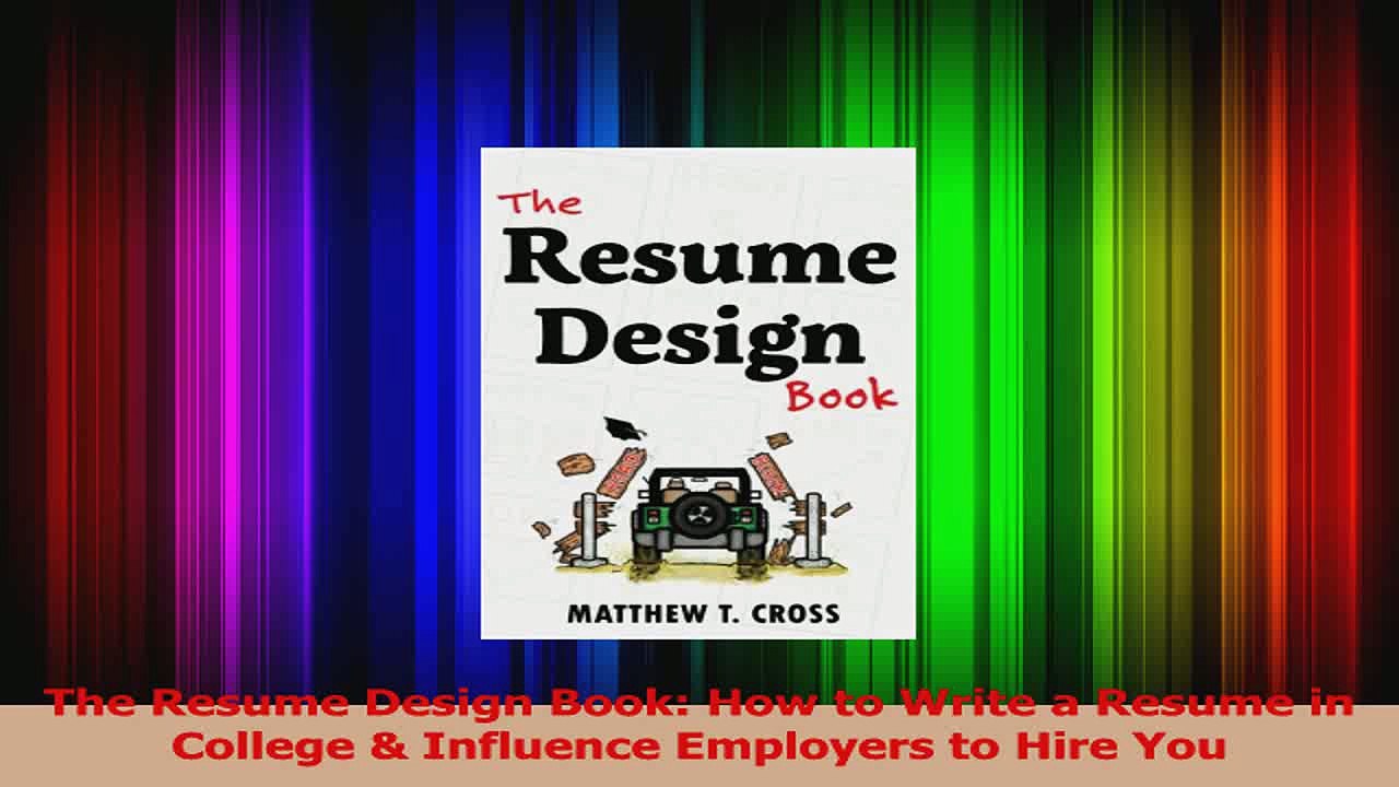 The Resume Design Book How to Write a Resume in College  Influence Employers to Hire You PDF