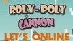 Let's Online 32: Roly-Poly Cannon