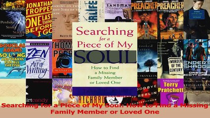 Searching for a Piece of My Soul How to Find a Missing Family Member or Loved One Download