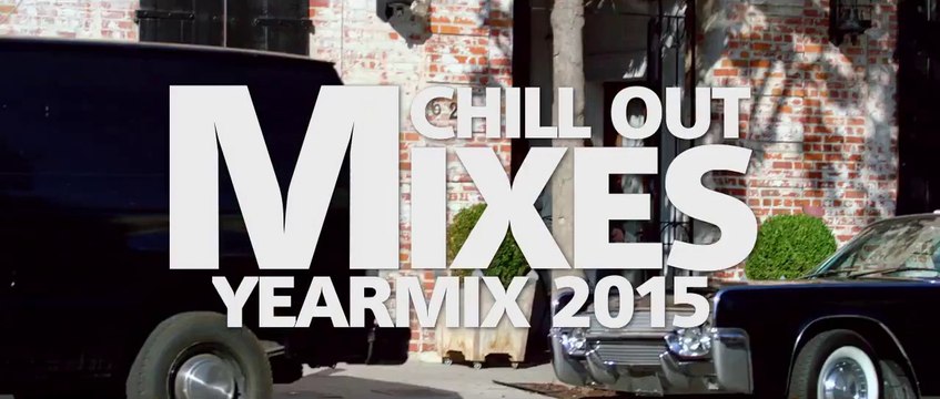 Chill Out Mixes Yearmix 2015 Teaser