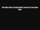 The Other Side of Cody Smith: Come See The Other Side [Read] Online