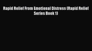 Rapid Relief From Emotional Distress (Rapid Relief Series Book 1) [Download] Full Ebook