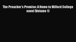 The Preacher's Promise: A Home to Milford College novel (Volume 1) [Read] Online