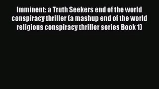 Imminent: a Truth Seekers end of the world conspiracy thriller (a mashup end of the world religious