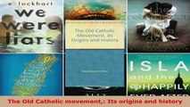 Read  The Old Catholic movement Its origins and history EBooks Online