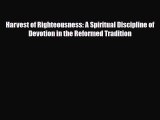 Harvest of Righteousness: A Spiritual Discipline of Devotion in the Reformed Tradition [Read]