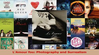 PDF Download  LAmour fou Photography and Surrealism Read Full Ebook