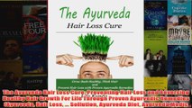 The Ayurveda Hair Loss Cure Preventing Hair Loss and Reversing Healthy Hair Growth For