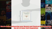 How to Relax Enhancing your Mental and Physical Health through the Art of Inner