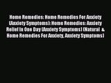 Home Remedies: Home Remedies For Anxiety (Anxiety Symptoms): Home Remedies: Anxiety Relief