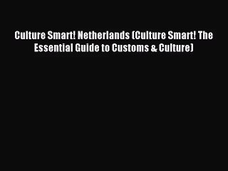 Culture Smart! Netherlands (Culture Smart! The Essential Guide to Customs & Culture) [Read]