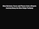 Blue Horizons: Faces and Places from a Bicycle Journey Along the Blue Ridge Parkway [Read]