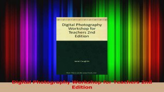 PDF Download  Digital Photography Workshop for Teachers 2nd Edition Read Full Ebook