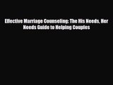 Effective Marriage Counseling: The His Needs Her Needs Guide to Helping Couples [Read] Online