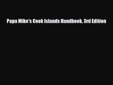 Papa Mike's Cook Islands Handbook 3rd Edition [Read] Online