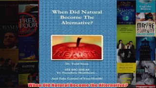 When Did Natural Become the Alternative