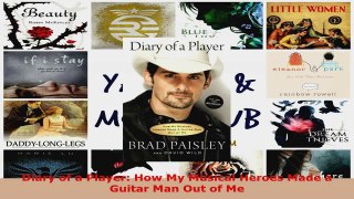 Read  Diary of a Player How My Musical Heroes Made a Guitar Man Out of Me Ebook Free