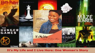 Download  Its My Life and I Live Here One Womans Story Ebook Free