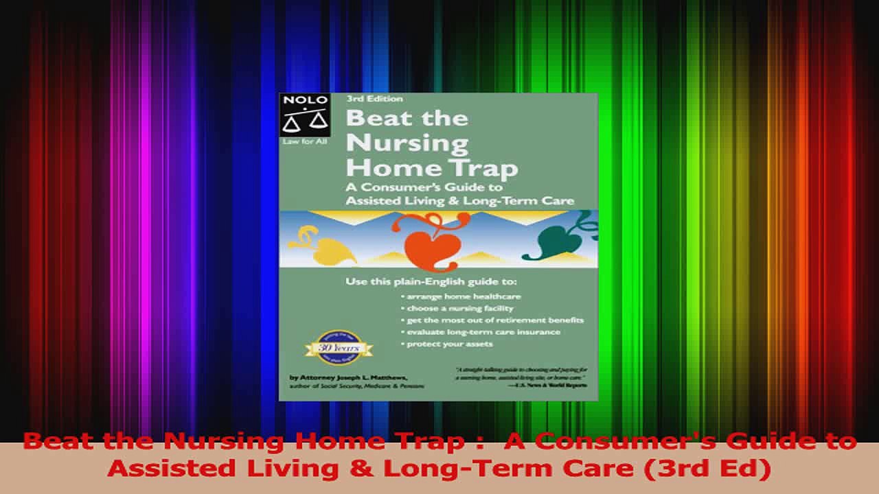 Beat the Nursing Home Trap   A Consumers Guide to Assisted Living  LongTerm Care 3rd Read Online