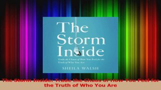Download  The Storm Inside Trade the Chaos of How You Feel for the Truth of Who You Are PDF Free