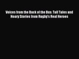 Voices from the Back of the Bus: Tall Tales and Hoary Stories from Rugby's Real Heroes [Read]