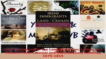 Read  Irish Immigrants in the Land of Canaan Letters and Memoirs from Colonial and PDF Online