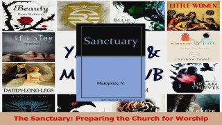 Read  The Sanctuary Preparing the Church for Worship Ebook Free