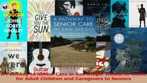 A Pathway to Senior Care in San Diego Resource Guide for Adult Children and Caregivers to Read Online