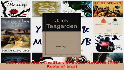 Jack Teagarden The Story of a Jazz Maverick The Roots of jazz Read Online